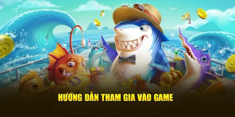 Hướng dẫn tham gia vào game 