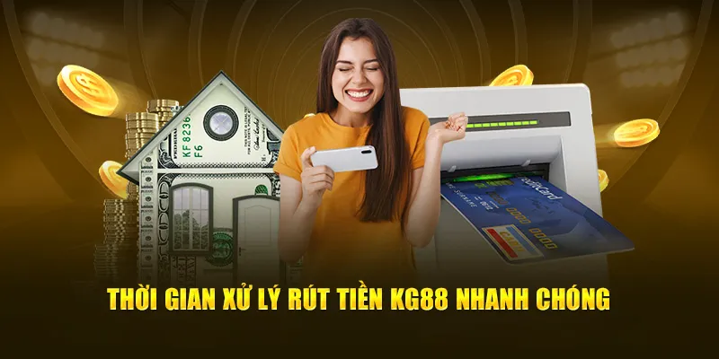 Thời gian xử lý rút tiền KG88 nhanh chóng